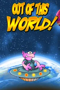 Out of This World!